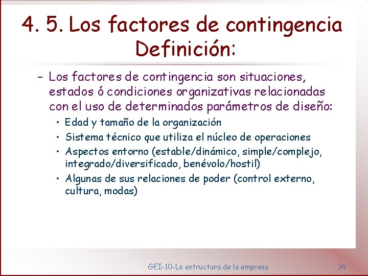 4. 5. Los factores de contingencia Definición: – Los factores de contingencia son situaciones,