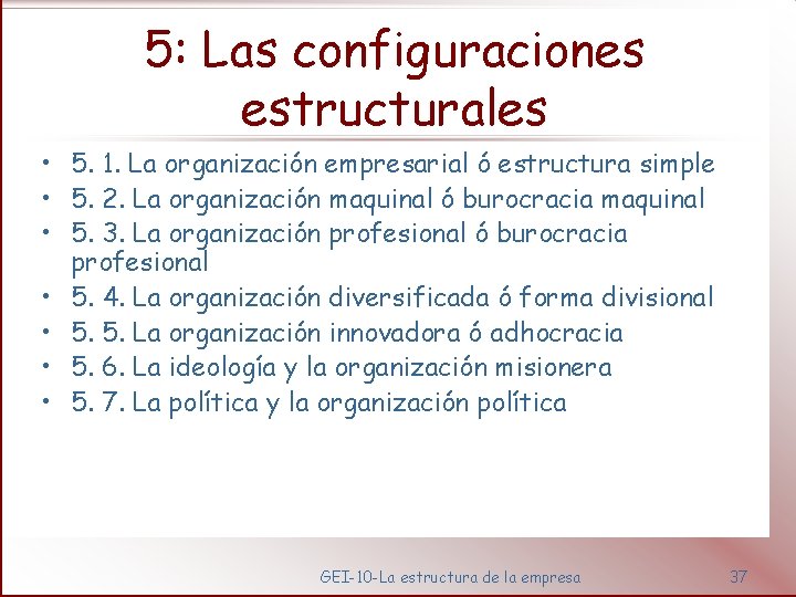 5: Las configuraciones estructurales • 5. 1. La organización empresarial ó estructura simple •