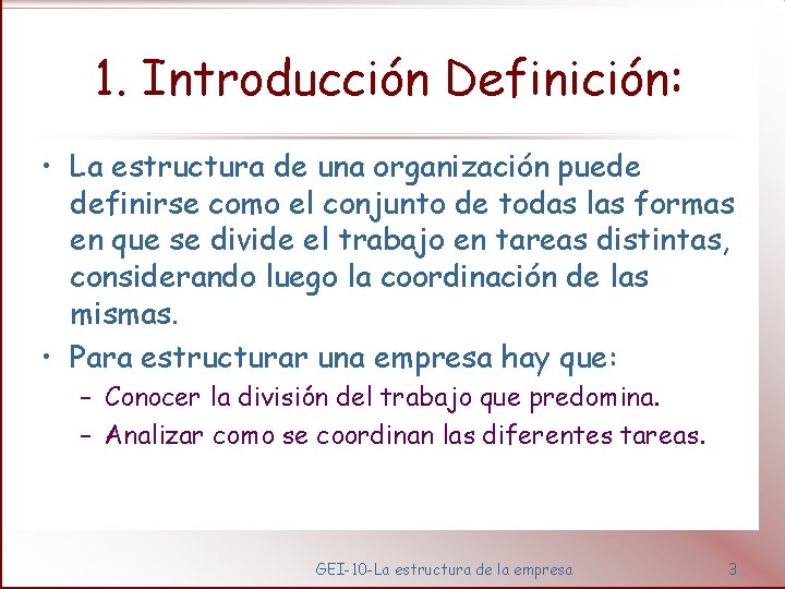 1. Introducción Definición: • La estructura de una organización puede definirse como el conjunto