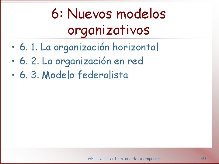 6: Nuevos modelos organizativos • 6. 1. La organización horizontal • 6. 2. La