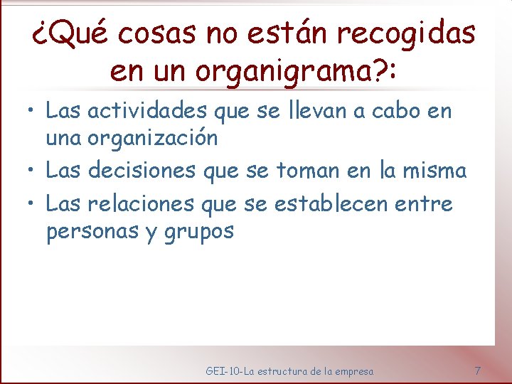 ¿Qué cosas no están recogidas en un organigrama? : • Las actividades que se