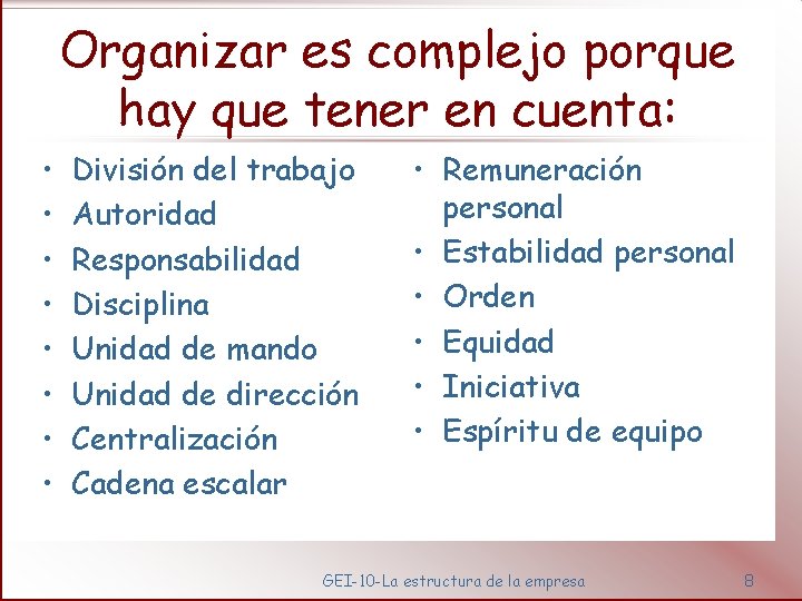 Organizar es complejo porque hay que tener en cuenta: • • División del trabajo