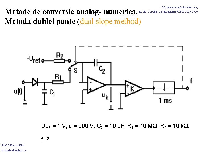 Metode de conversie analog- numerica. Metoda dublei pante (dual slope method) Masurarea marimilor electrice,