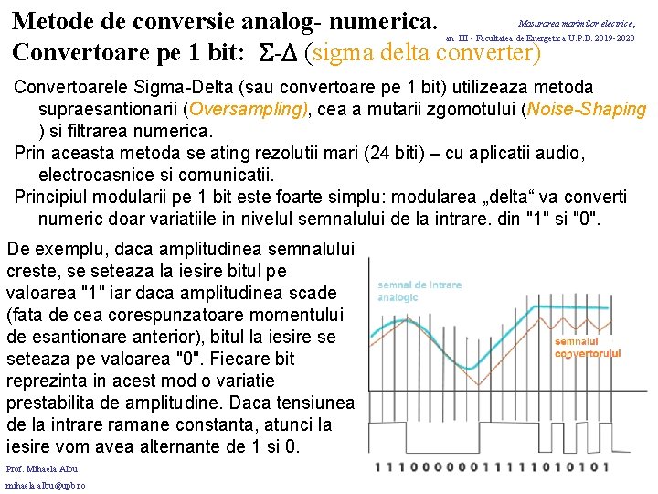 Metode de conversie analog- numerica. Convertoare pe 1 bit: - (sigma delta converter) Masurarea