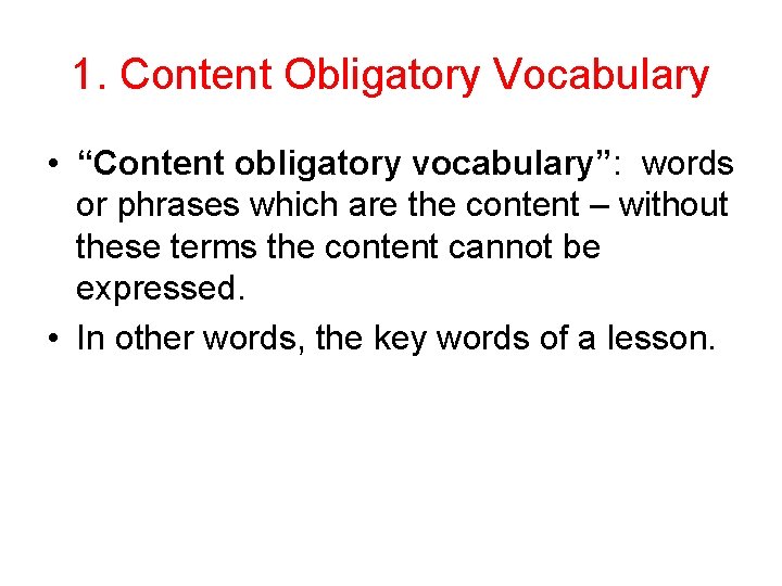 1. Content Obligatory Vocabulary • “Content obligatory vocabulary”: words or phrases which are the