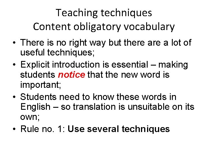 Teaching techniques Content obligatory vocabulary • There is no right way but there a