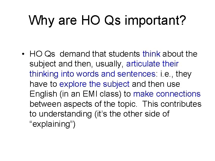 Why are HO Qs important? • HO Qs demand that students think about the