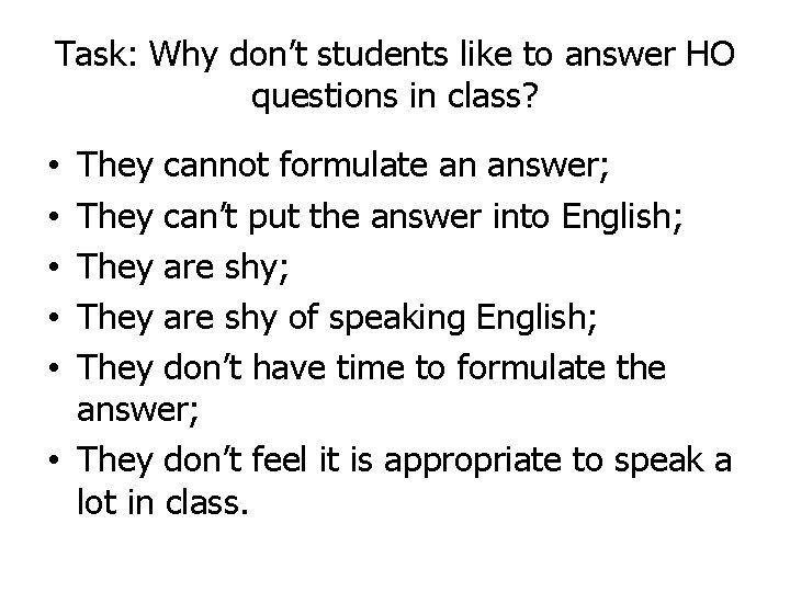 Task: Why don’t students like to answer HO questions in class? They cannot formulate