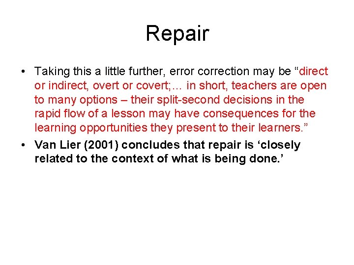 Repair • Taking this a little further, error correction may be “direct or indirect,