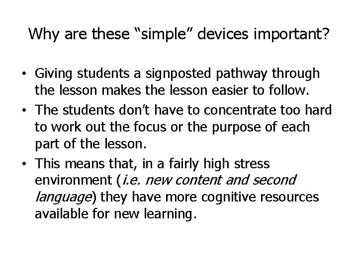 Why are these “simple” devices important? • Giving students a signposted pathway through the