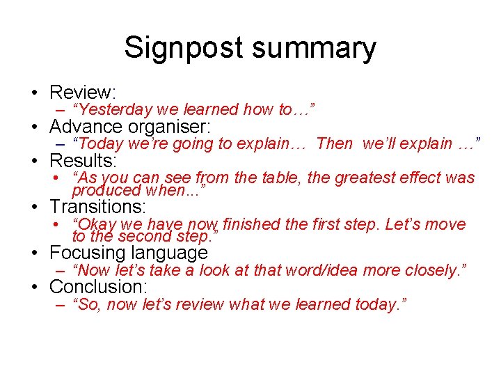 Signpost summary • Review: – “Yesterday we learned how to…” • Advance organiser: –