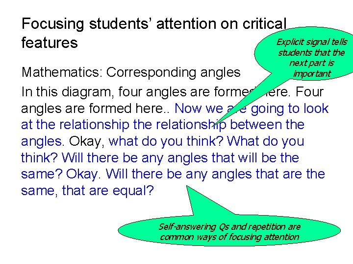 Focusing students’ attention on critical Explicit signal tells features students that the next part