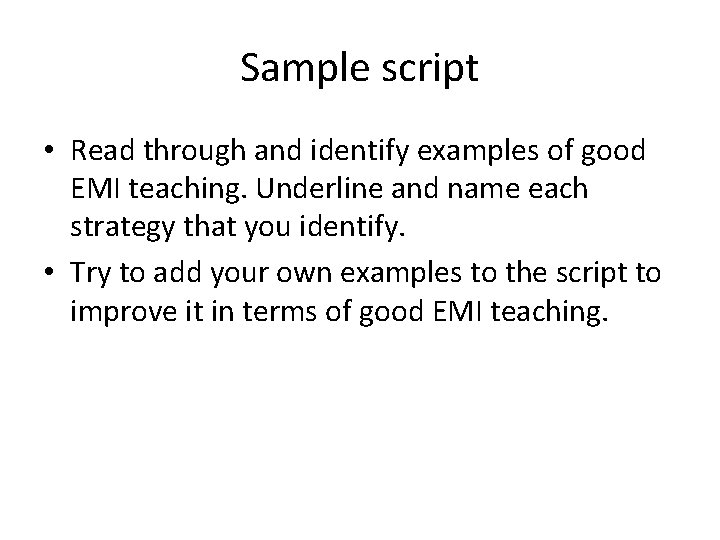 Sample script • Read through and identify examples of good EMI teaching. Underline and