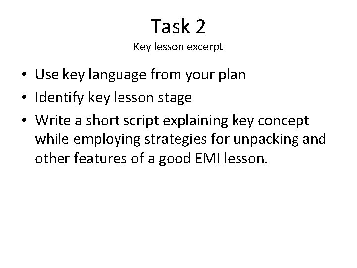 Task 2 Key lesson excerpt • Use key language from your plan • Identify