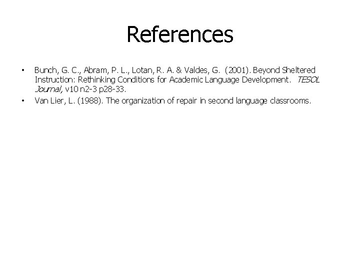References • • Bunch, G. C. , Abram, P. L. , Lotan, R. A.