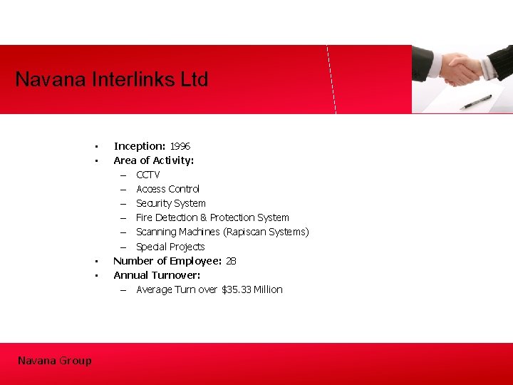 Navana Interlinks Ltd • • Navana Group Inception: 1996 Area of Activity: – CCTV