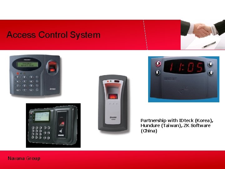 Access Control System Partnership with IDteck (Korea), Hundure (Taiwan), ZK Software (China) Navana Group