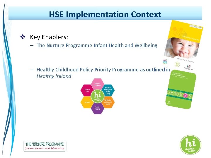 HSE Implementation Context v Key Enablers: – The Nurture Programme-Infant Health and Wellbeing –