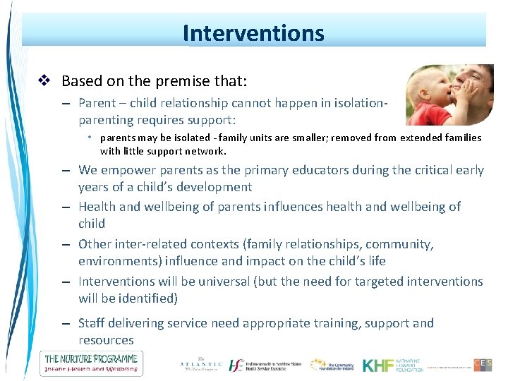 Interventions v Based on the premise that: – Parent – child relationship cannot happen