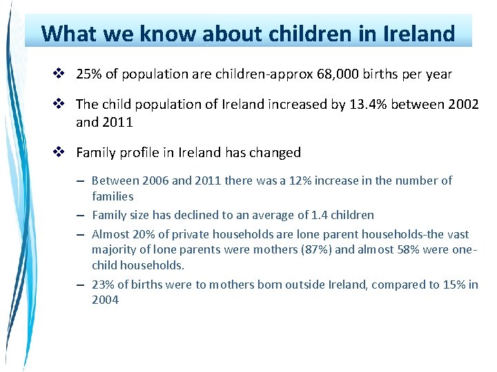 What we know about children in Ireland v 25% of population are children-approx 68,