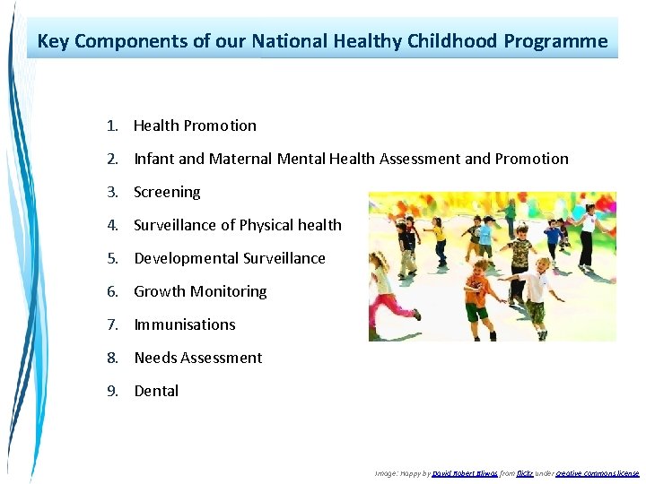 Key Components of our National Healthy Childhood Programme 1. Health Promotion 2. Infant and