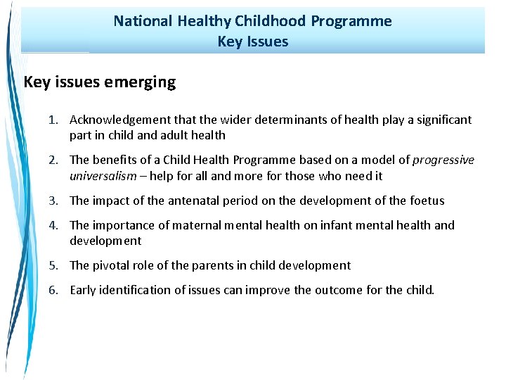 National Healthy Childhood Programme Key Issues Key issues emerging 1. Acknowledgement that the wider