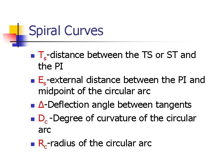 Spiral Curves n n n Ts-distance between the TS or ST and the PI
