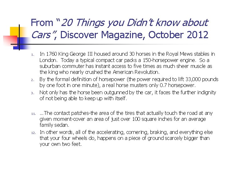 From “ 20 Things you Didn’t know about Cars”, Discover Magazine, October 2012 1.