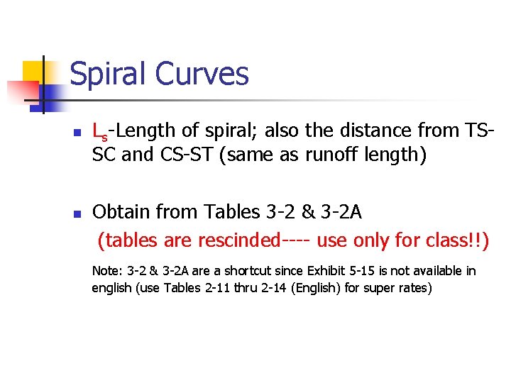Spiral Curves n n Ls-Length of spiral; also the distance from TSSC and CS-ST