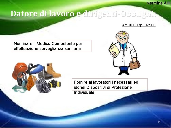 Nermine Alili Datore di lavoro e dirigenti-Obblighi: Art. 18 D. Lgs 81/2008 Nominare il