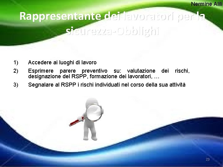 Nermine Alili Rappresentante dei lavoratori per la sicurezza-Obblighi 1) 2) Accedere ai luoghi di