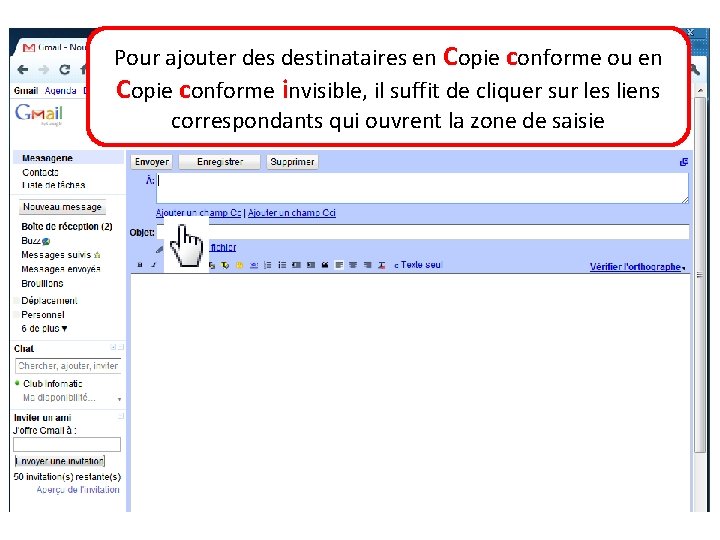 Pour ajouter destinataires en Copie conforme ou en Copie conforme invisible, il suffit de