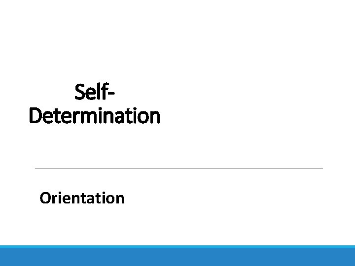 Self. Determination Orientation 