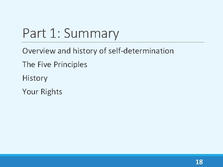 Part 1: Summary Overview and history of self-determination The Five Principles History Your Rights