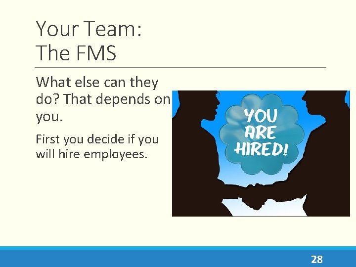 Your Team: The FMS What else can they do? That depends on you. First