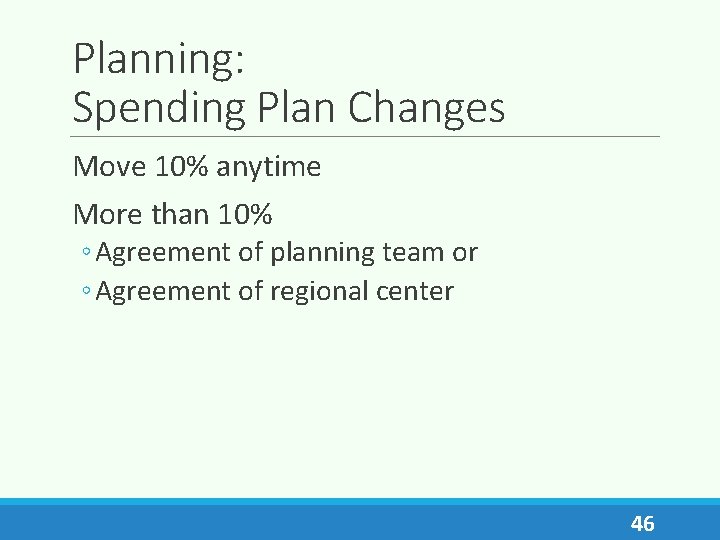 Planning: Spending Plan Changes Move 10% anytime More than 10% ◦ Agreement of planning