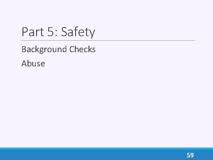 Part 5: Safety Background Checks Abuse 59 