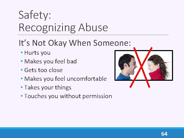 Safety: Recognizing Abuse It’s Not Okay When Someone: • Hurts you • Makes you