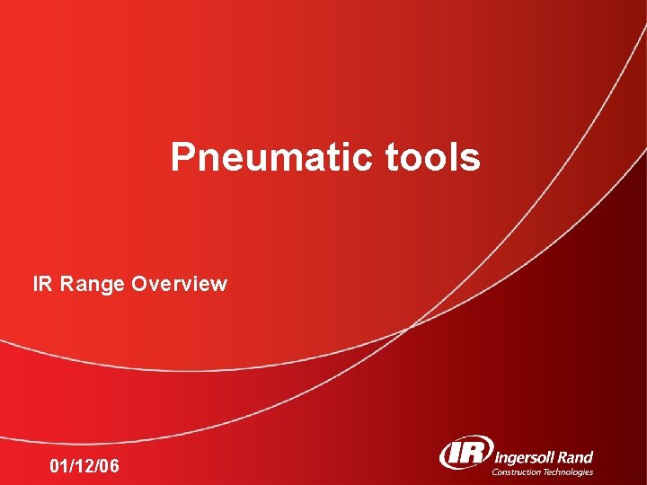 Pneumatic tools IR Range Overview 01/12/06 