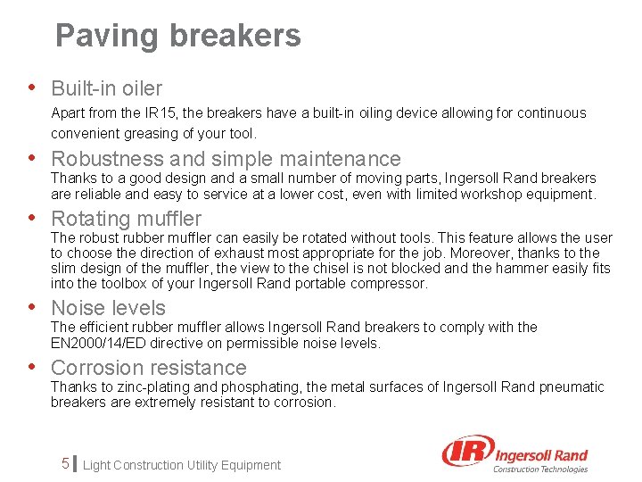 Paving breakers • Built-in oiler Apart from the IR 15, the breakers have a