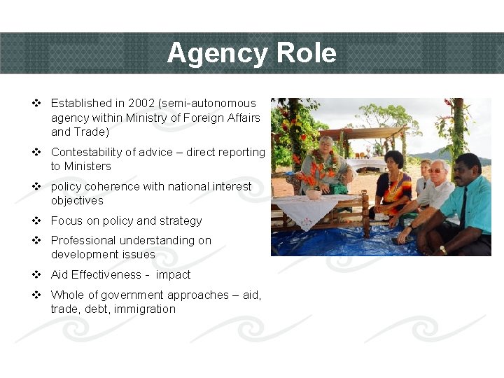 Agency Role v Established in 2002 (semi-autonomous agency within Ministry of Foreign Affairs and