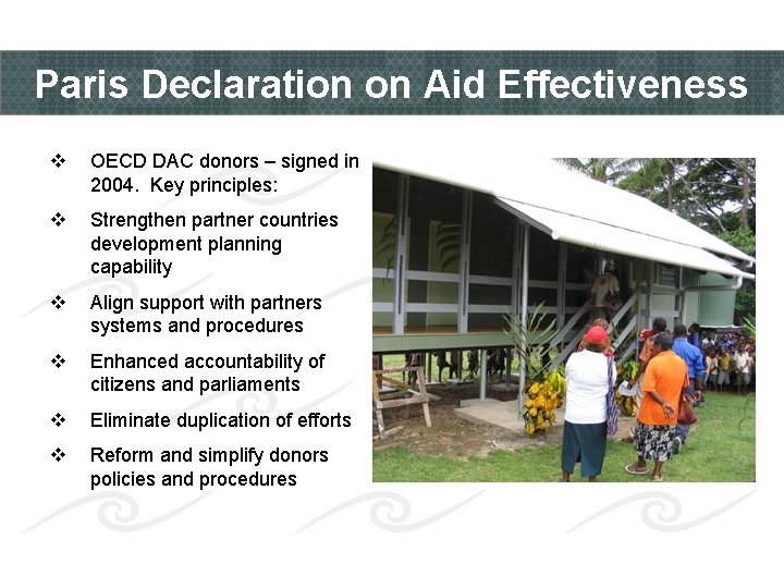 Paris Declaration on Aid Effectiveness v OECD DAC donors – signed in 2004. Key