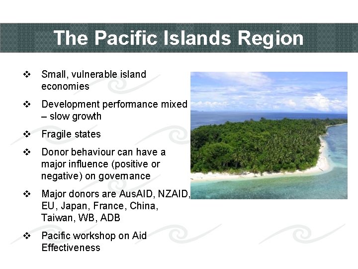 The Pacific Islands Region v Small, vulnerable island economies v Development performance mixed –