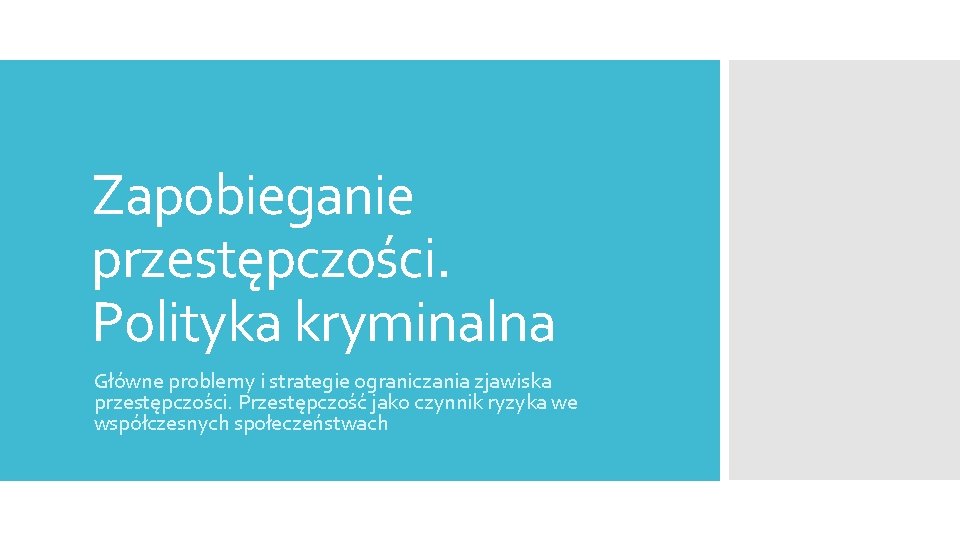 Zapobieganie przestępczości. Polityka kryminalna Główne problemy i strategie ograniczania zjawiska przestępczości. Przestępczość jako czynnik