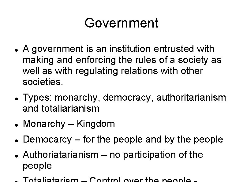 Government A government is an institution entrusted with making and enforcing the rules of