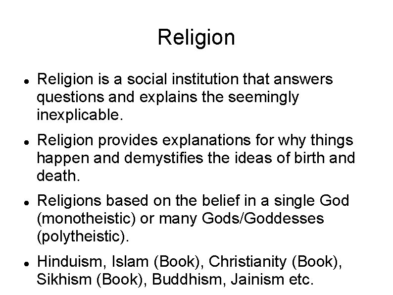 Religion Religion is a social institution that answers questions and explains the seemingly inexplicable.