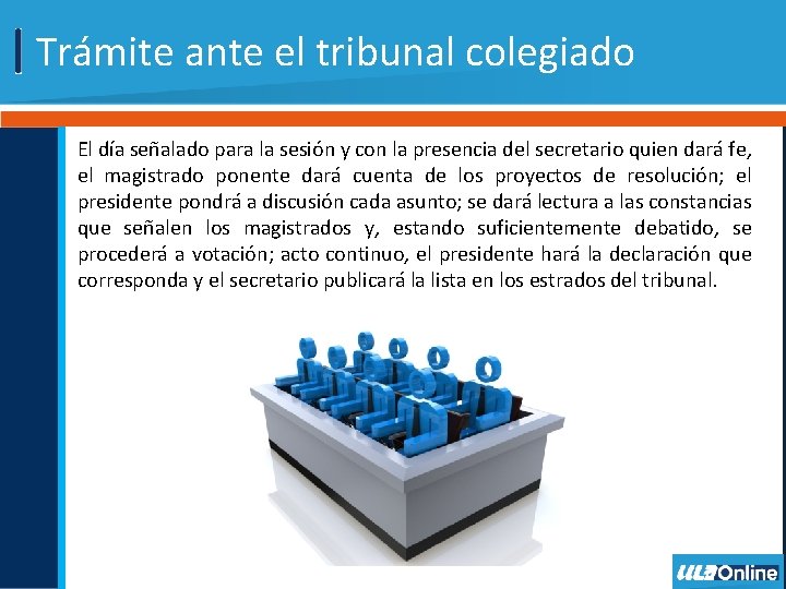 Trámite ante el tribunal colegiado El día señalado para la sesión y con la