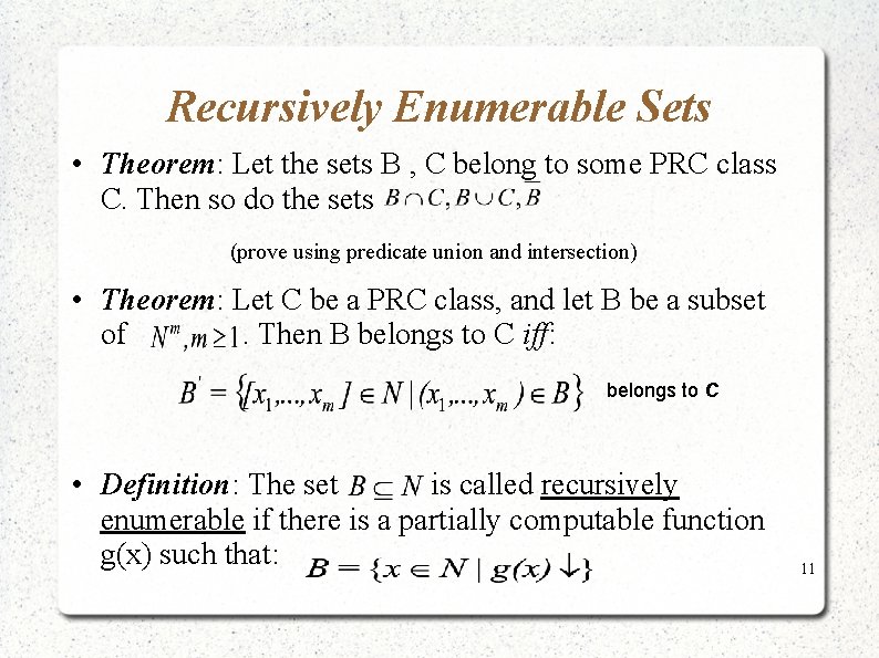 Recursively Enumerable Sets • Theorem: Let the sets B , C belong to some Recursively Enumerable Sets • Theorem: Let the sets B , C belong to some
