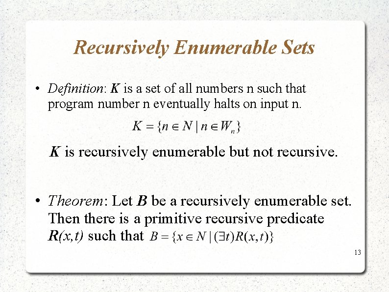 Recursively Enumerable Sets • Definition: K is a set of all numbers n such Recursively Enumerable Sets • Definition: K is a set of all numbers n such