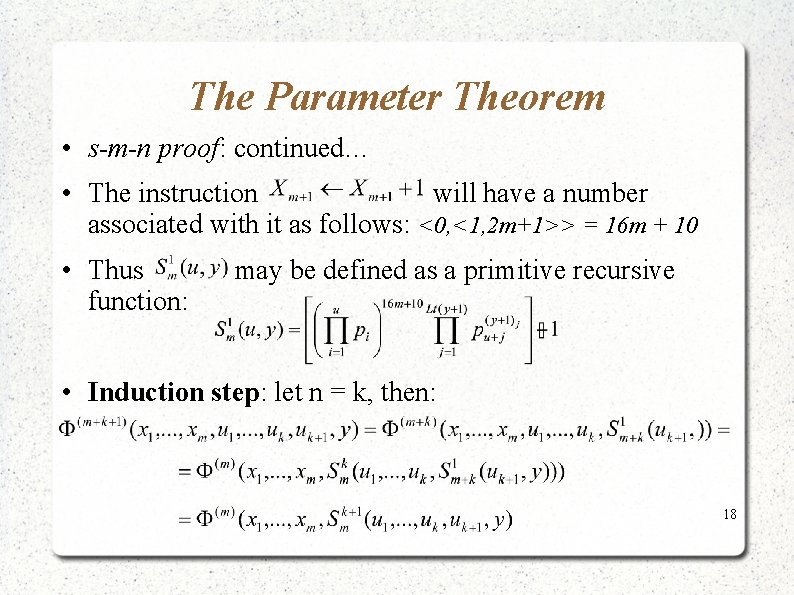 The Parameter Theorem • s-m-n proof: continued… • The instruction will have a number The Parameter Theorem • s-m-n proof: continued… • The instruction will have a number